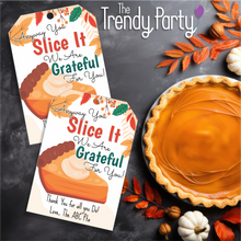 Load image into Gallery viewer, Anyway You Slice It We Are Grateful For You Tag with Pumpkin Pie