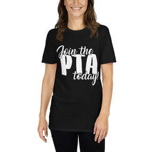 Load image into Gallery viewer, Join the PTA Today! Short-Sleeve Unisex T-Shirt in Multiple Colors