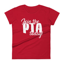 Load image into Gallery viewer, Join the PTA Today! Women's Short Sleeve T-Shirt in Multiple Colors