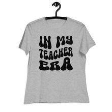 Load image into Gallery viewer, In My Teacher Era Women's Relaxed T-Shirt