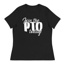 Load image into Gallery viewer, Join the PTO Today! Women's Relaxed Fit T-Shirt