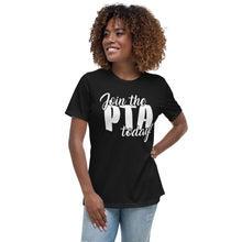 Load image into Gallery viewer, Join the PTA Today! Women's Relaxed Fit T-Shirt in Multiple Colors