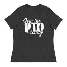 Load image into Gallery viewer, Join the PTO Today! Women's Relaxed Fit T-Shirt