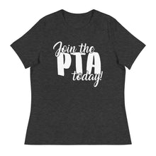 Load image into Gallery viewer, Join the PTA Today! Women's Relaxed Fit T-Shirt in Multiple Colors