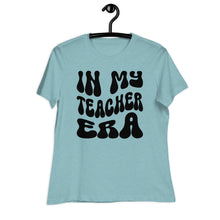 Load image into Gallery viewer, In My Teacher Era Women's Relaxed T-Shirt