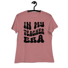 Load image into Gallery viewer, In My Teacher Era Women's Relaxed T-Shirt
