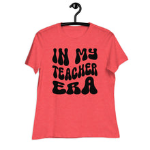 Load image into Gallery viewer, In My Teacher Era Women's Relaxed T-Shirt