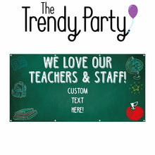Load image into Gallery viewer, We Love Our Teachers and Staff Custom Appreciation Banner 6ft by 3ft