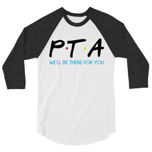 Load image into Gallery viewer, PTA Friends Unisex 3/4 Sleeve Raglan Shirt | We'll Be There For You |