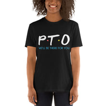 Load image into Gallery viewer, PTO Friends T-Shirt Short-Sleeve Unisex | We'll Be There For You |