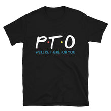 Load image into Gallery viewer, PTO Friends T-Shirt Short-Sleeve Unisex | We'll Be There For You |