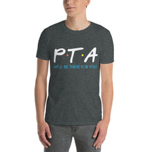 Load image into Gallery viewer, PTA Friends T-Shirt Short-Sleeve Unisex | We'll Be There For You |