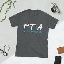 Load image into Gallery viewer, PTA Friends T-Shirt Short-Sleeve Unisex | We'll Be There For You |
