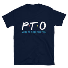 Load image into Gallery viewer, PTO Friends T-Shirt Short-Sleeve Unisex | We'll Be There For You |