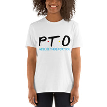 Load image into Gallery viewer, PTO Friends T-Shirt Short-Sleeve Unisex | We'll Be There For You |