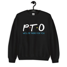 Load image into Gallery viewer, PTO Friends Unisex Sweatshirt | We'll Be There For You |