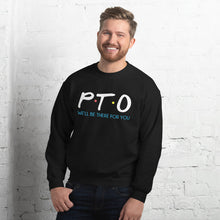 Load image into Gallery viewer, PTO Friends Unisex Sweatshirt | We'll Be There For You |