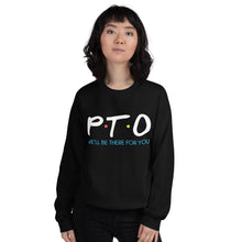 Load image into Gallery viewer, PTO Friends Unisex Sweatshirt | We'll Be There For You |