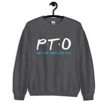 Load image into Gallery viewer, PTO Friends Unisex Sweatshirt | We'll Be There For You |