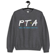 Load image into Gallery viewer, PTA Friends Unisex Sweatshirt | We'll Be There For You |