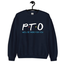 Load image into Gallery viewer, PTO Friends Unisex Sweatshirt | We'll Be There For You |