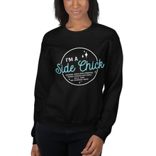Load image into Gallery viewer, I&#39;m A Side Chick Unisex Sweatshirt
