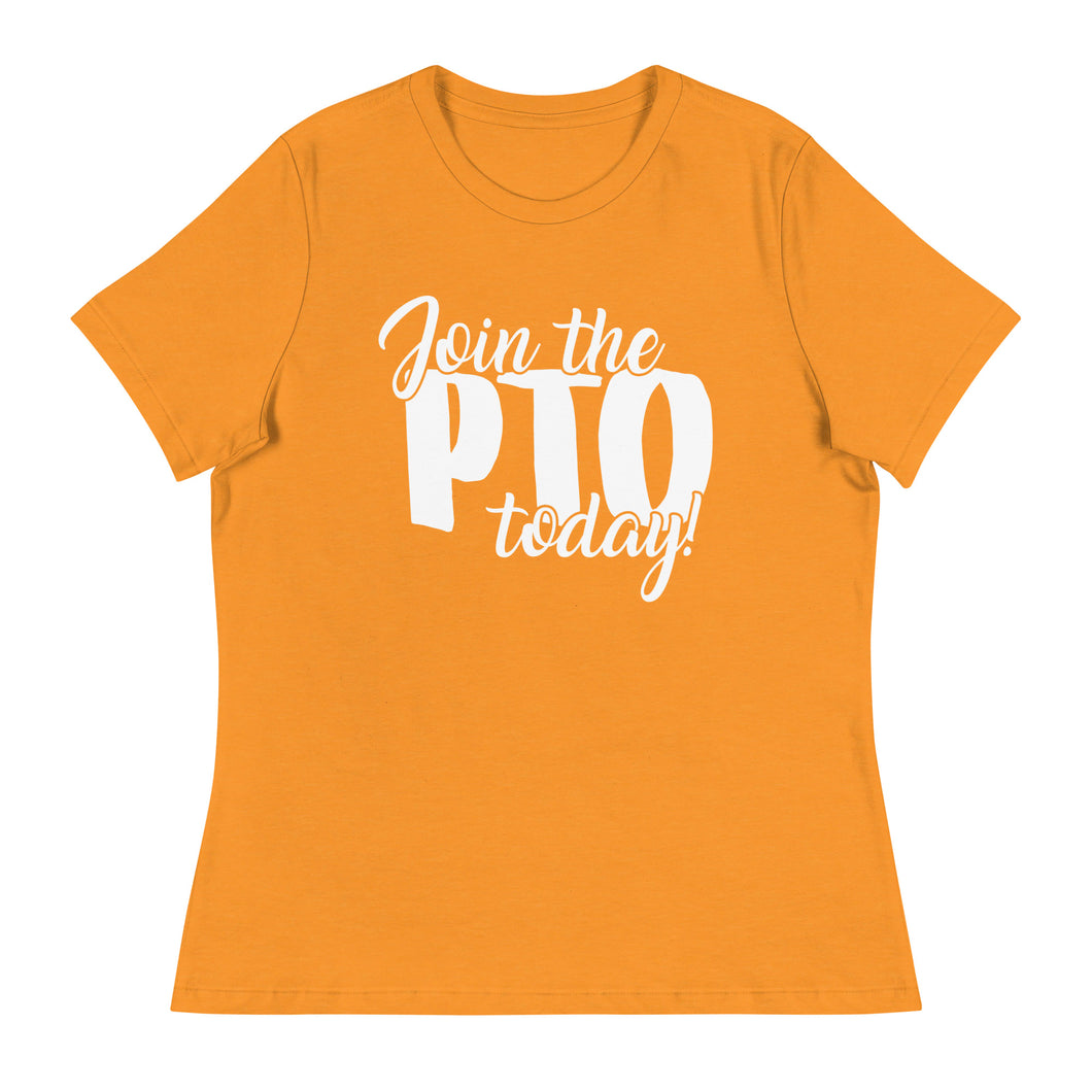 Join the PTO Today! Women's Relaxed Fit T-Shirt