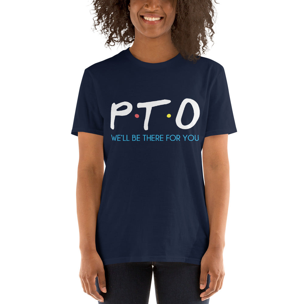 PTO Friends T-Shirt Short-Sleeve Unisex We'll Be There For You