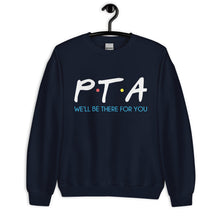 Load image into Gallery viewer, PTA Friends Unisex Sweatshirt | We&#39;ll Be There For You |
